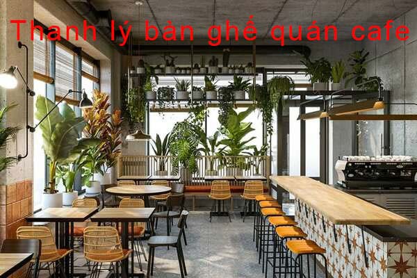 thanh lý bàn ghế quán cafe